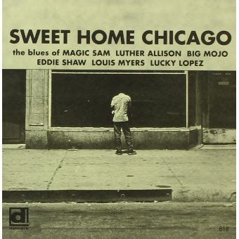  Sweet Home Chicago là bản tình ca Blues đầy nỗi niềm và tiếng kêu gào sảng khoái